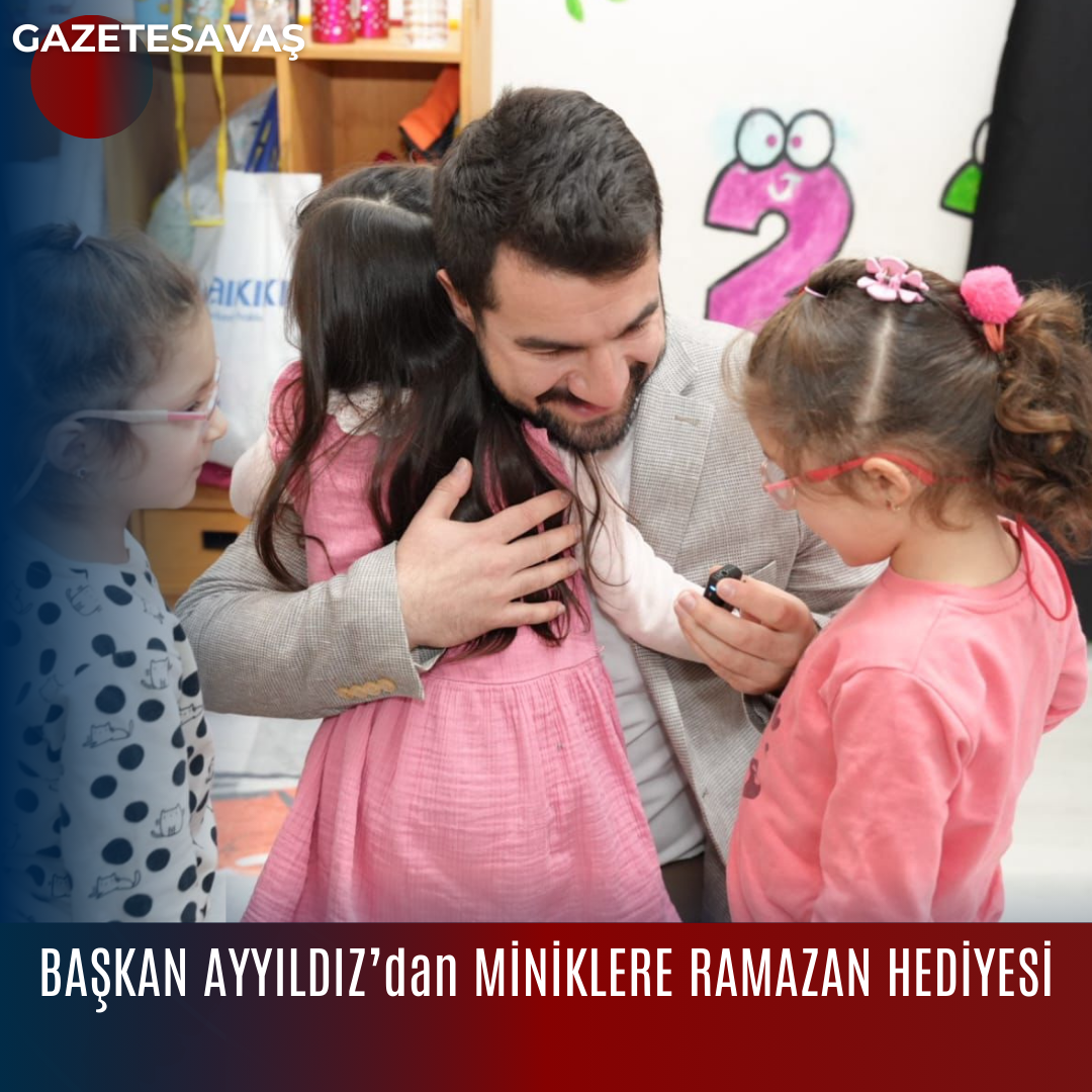 BAŞKAN AYYILDIZ’dan MİNİKLERE RAMAZAN HEDİYESİ