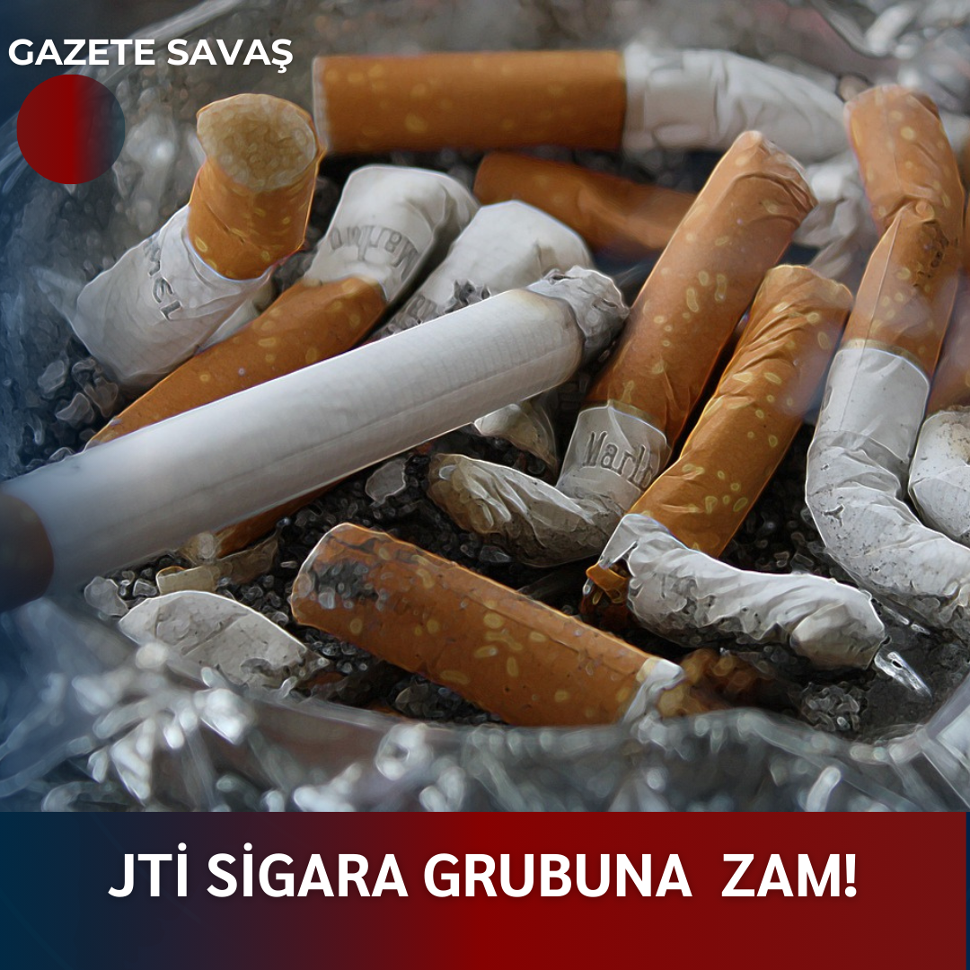 JTİ SİGARA GRUBUNA  ZAM!