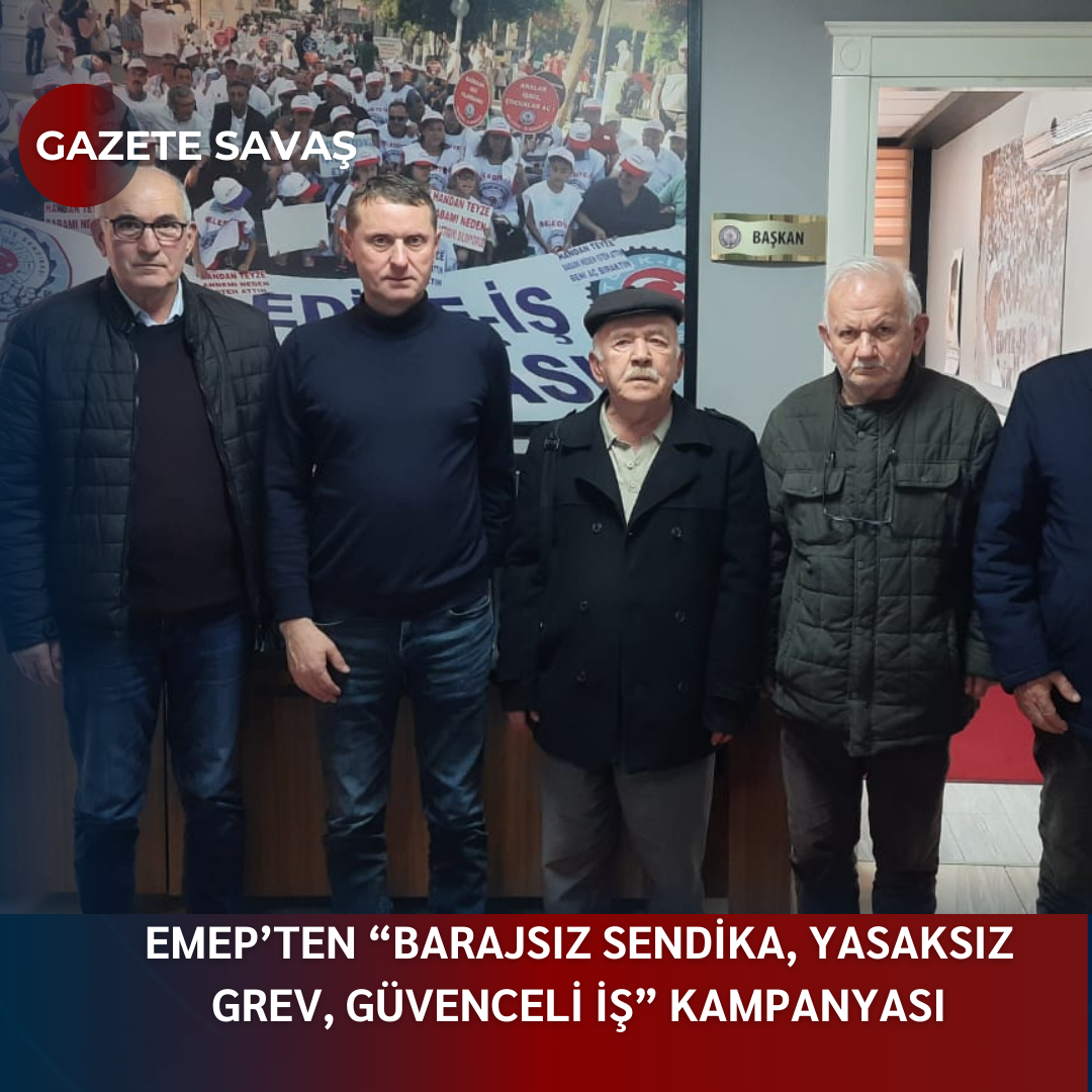 EMEP’ten “BARAJSIZ SENDİKA, YASAKSIZ GREV, GÜVENCELİ İŞ” KAMPANYASI