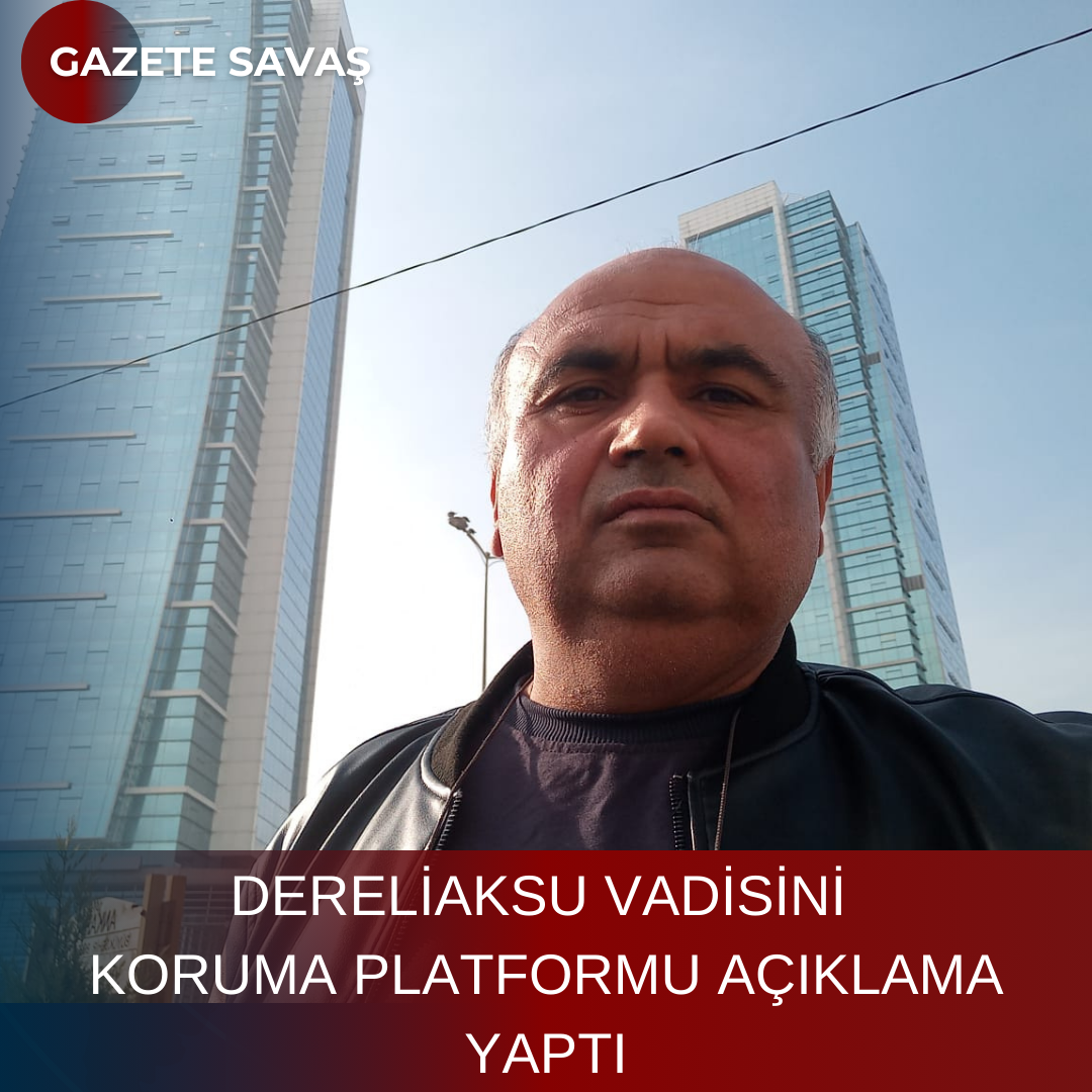 DERELİAKSU VADİSİNİ KORUMA PLATFORMU AÇIKLAMA YAPTI