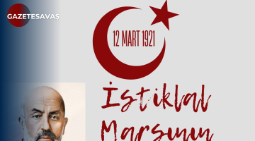 12 MART 1921: İSTİKLAL MARŞI’nın KABULÜ