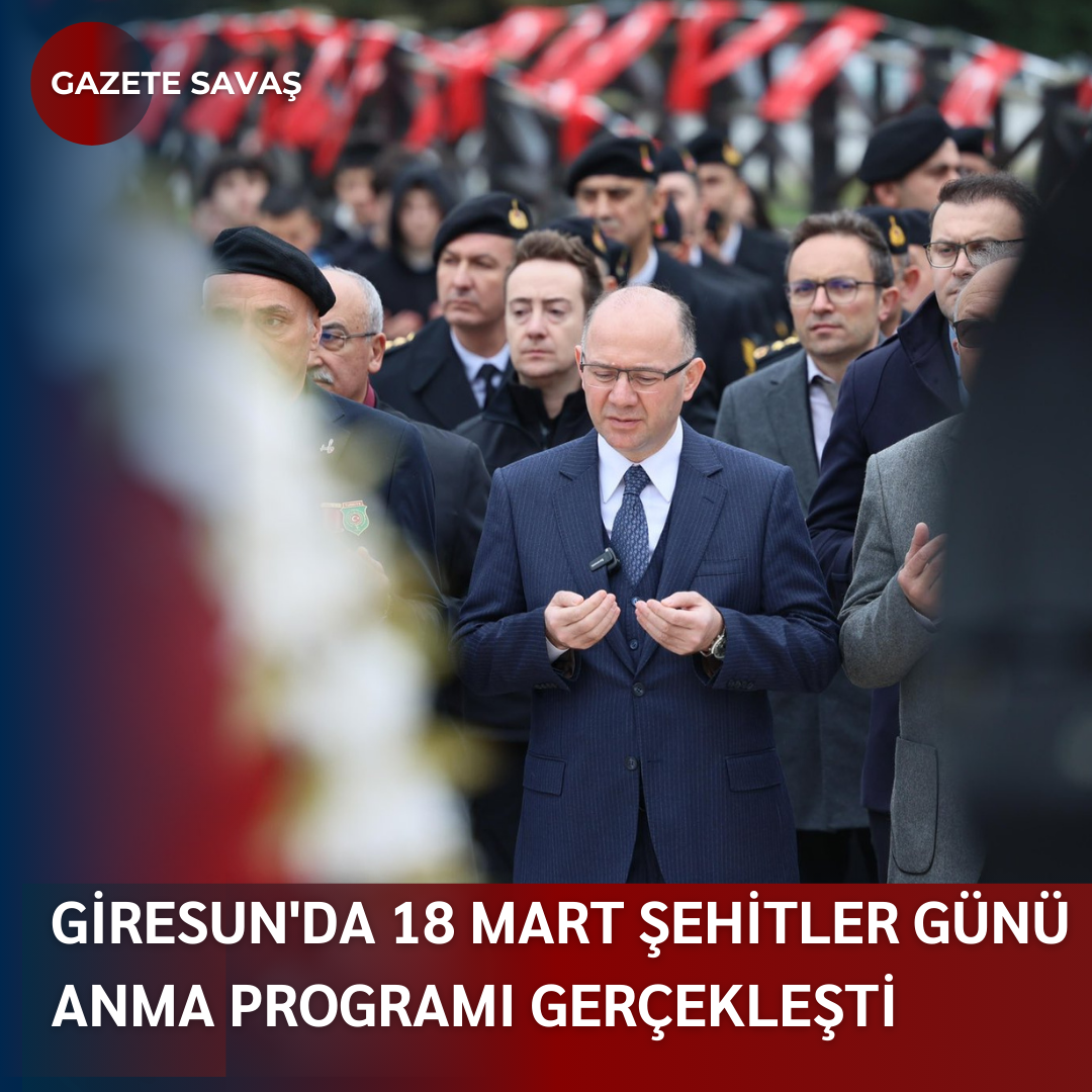 GİRESUN’da 18 MART ŞEHİTLER GÜNÜ ANMA PROGRAMI GERÇEKLEŞTİ