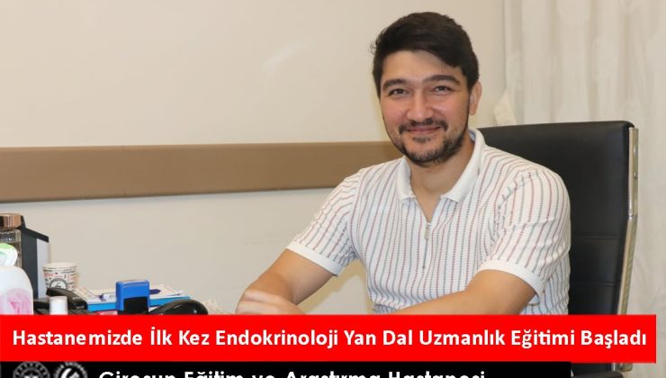 GİRESUN EĞİTİM VE ARAŞTIRMA HASTANESİ’NDE BİR İLK ENDOKRİNOLOJİ YAN DAL UZMALIĞI BAŞLADI