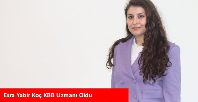 GİRESUN EĞİTİM VE ARAŞTIRMA HASTANESİ’NDE BİR UZMAN DAHA YETİŞTİ DR. ESRA YABİR KOÇ KBB UZMANI OLDU