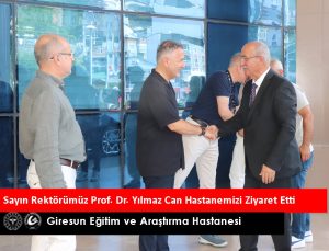 REKTÖR PROF. DR. YILMAZ CAN’DAN GİRESUN EĞİTİM VE ARAŞTIRMA HASTANESİ’NE KAPSAMLI ZİYARET