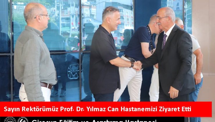 REKTÖR PROF. DR. YILMAZ CAN’DAN GİRESUN EĞİTİM VE ARAŞTIRMA HASTANESİ’NE KAPSAMLI ZİYARET